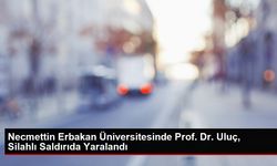 Necmettin Erbakan Üniversitesi'nde Prof. Dr. Uluç, Silahlı Hücumda Yaralandı