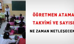 Öğretmen Atama Takvimi ve Sayısı Ne Zaman Netleşecek?